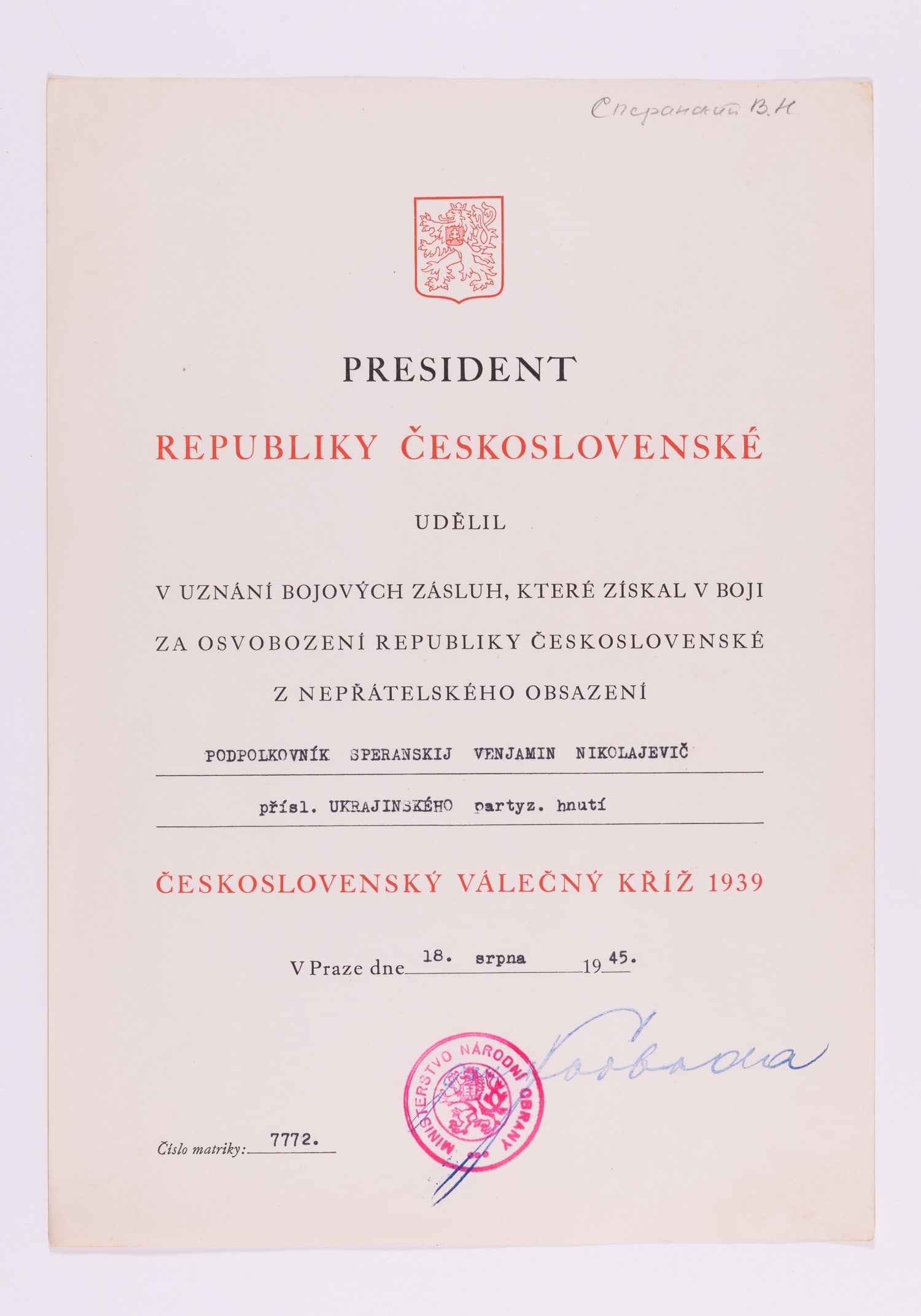 CZECH WWII AWARD TO RUSSIAN PARTISAN FIGHTER: Award of the Czechoslovak War Cross 1939 to Colonel Venyamin Speranski of the Ukrainian Partisan movement, issued in Prague, August 18, 1945. Stamped signature of Ludvik Svoboda. 11.5 x 8.25 inches. R