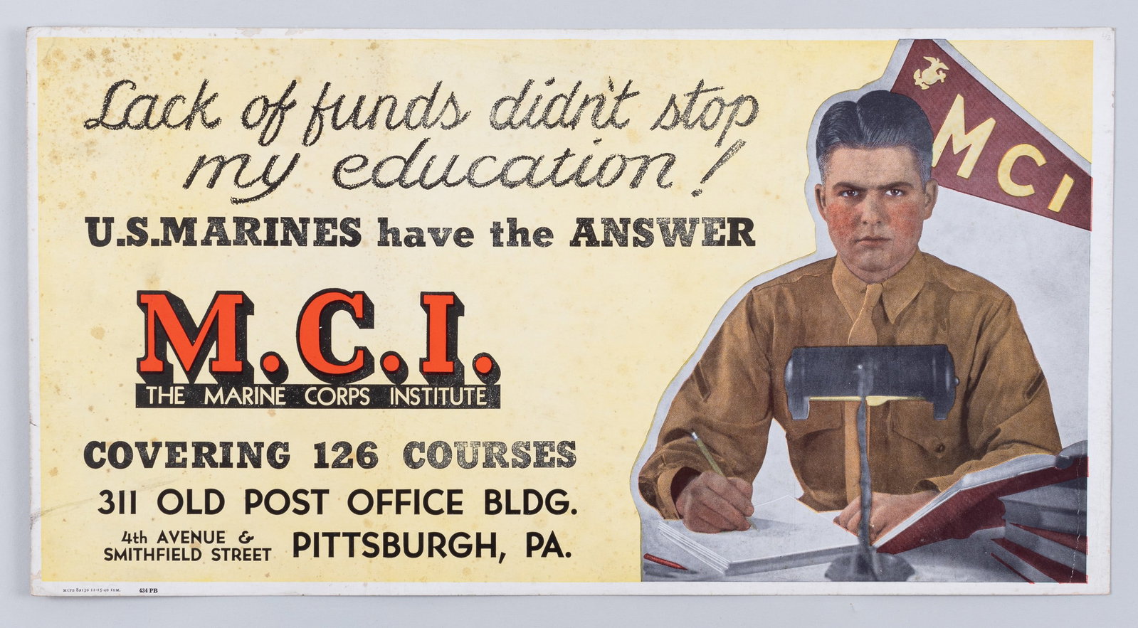 MARINE CORPS INSTITUTE RECRUITMENT POSTER: Original WWII Marine Corps Institute recruitment poster, 'Lack of funds didn't stop my education! U.S. Marines have the answer.' 1940, MCPB 82130 . Foxing, discoloration in bottom left corner, creases