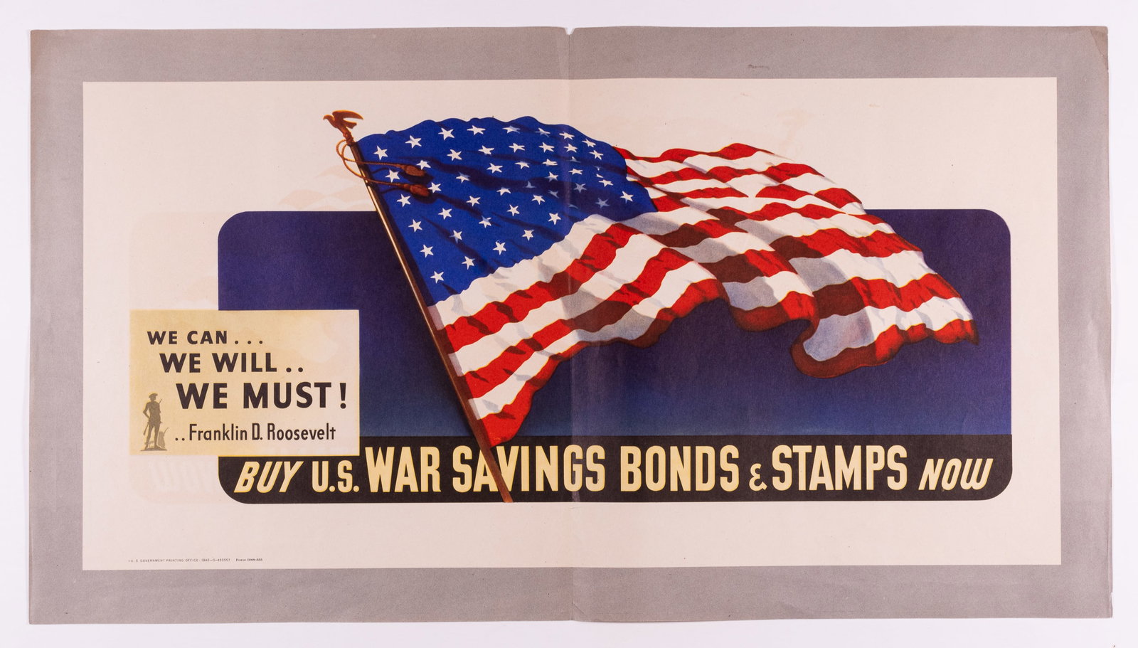WWII FRANKLIN D ROOSEVELT WAR BONDS POSTER: American WWII poster, 'We Can... We Will... We Must! Franklin D. Roosevelt. Buy U.S. War Savings Bonds & Stamps Now', U.S. Government Printing Office, 1942-O-453557, 20.5 x 11.25 inches. Folds.