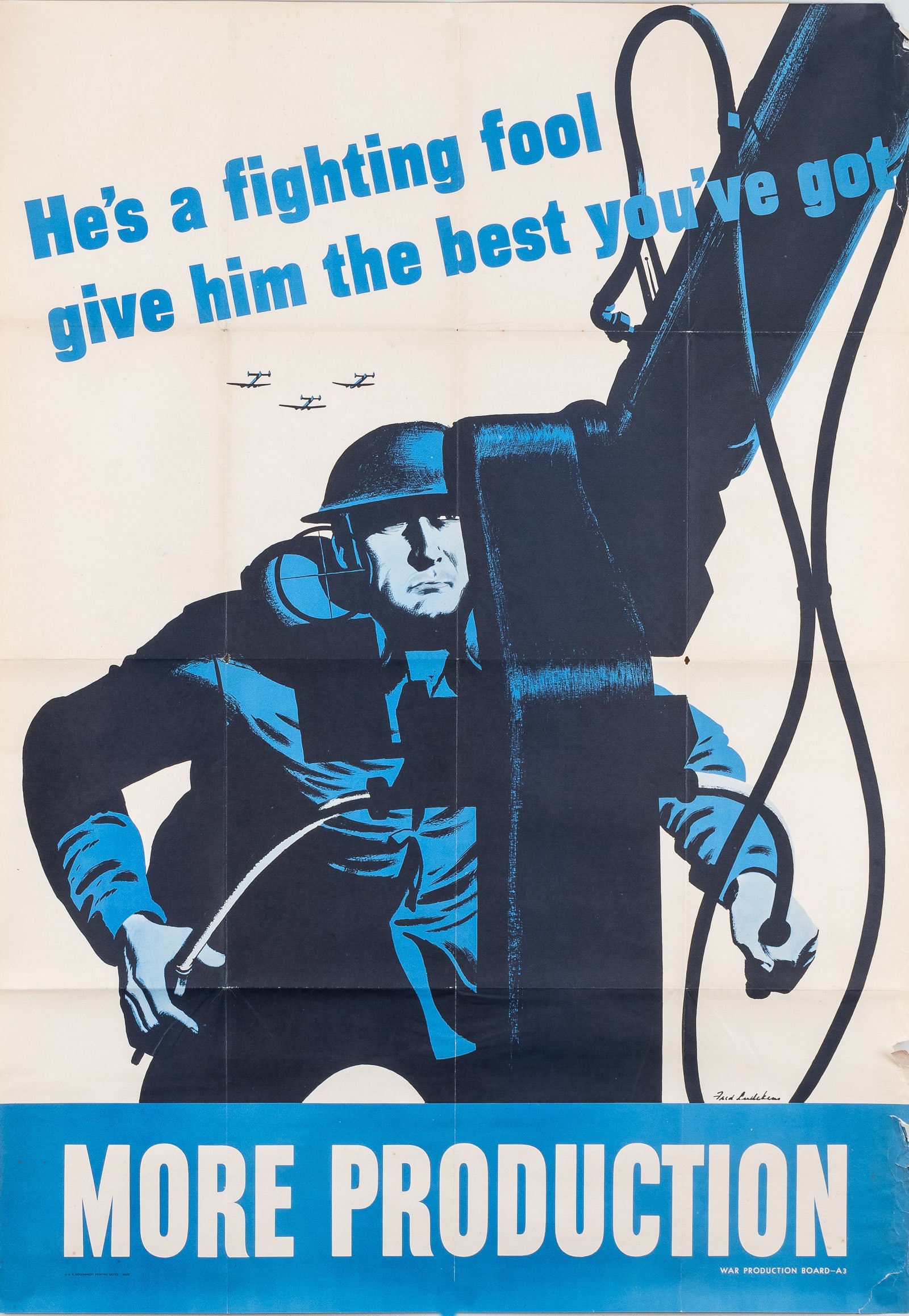 TWO WWII US WAR PRODUCTION BOARD POSTERS: Lot of two WWII US War Production Board posters, including 'He's a fighting fool, give him the best you've got More Production,' artwork by Fred Ludekens (1900-1982). War Production Board, U.S. Govern