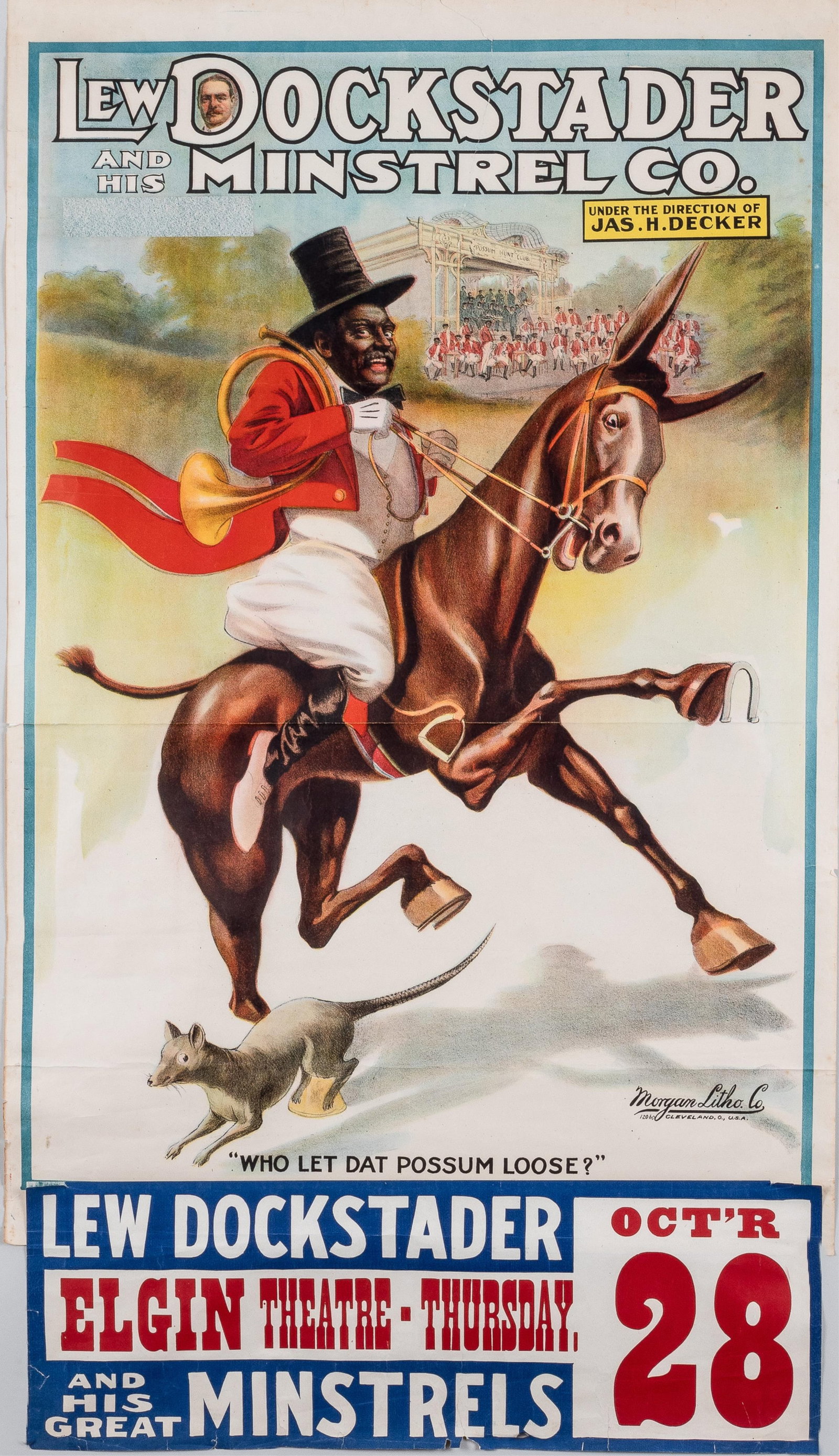 LEW DOCKSTADER MINSTREL CO. POSTER: Lew Dockstader and his Minstrels Co. advertisement poster, Chas. D. Wilson Management, 'Who Let Dat Possum Loose?,' printed by the Morgan Litho Co., with a snipe at the bottom for the show on October 