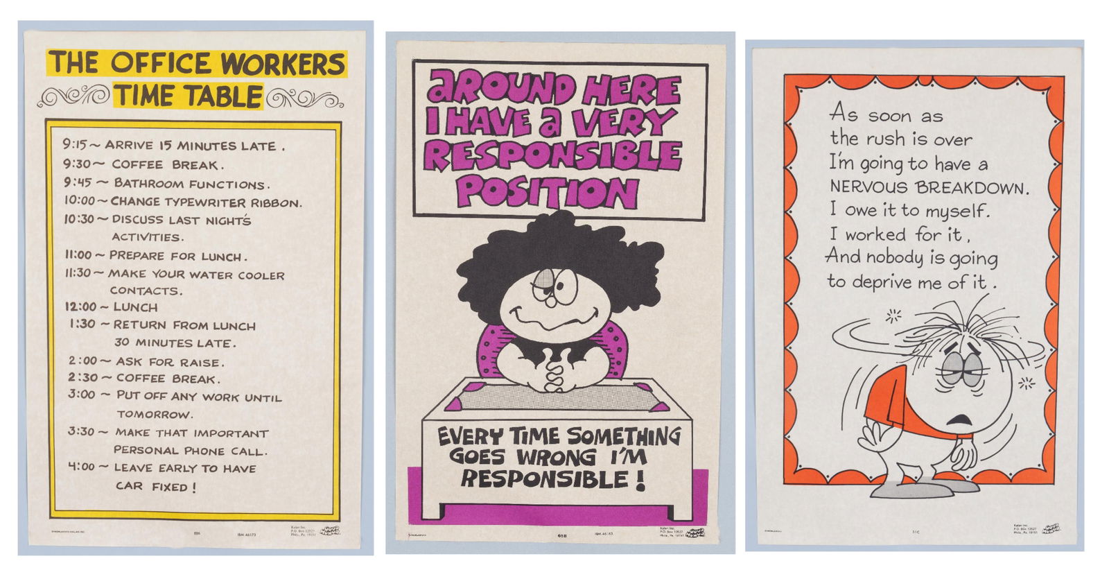 3 COMIC GOOD HUMOR WORK POSTERS: Three Comic Good Humor work posters, including 'The Office Workers Time Table,' 'Around Here I Have a Very Responsible Position / Every Time Something Goes Wrong I'm Responsible,' 'As soon as the