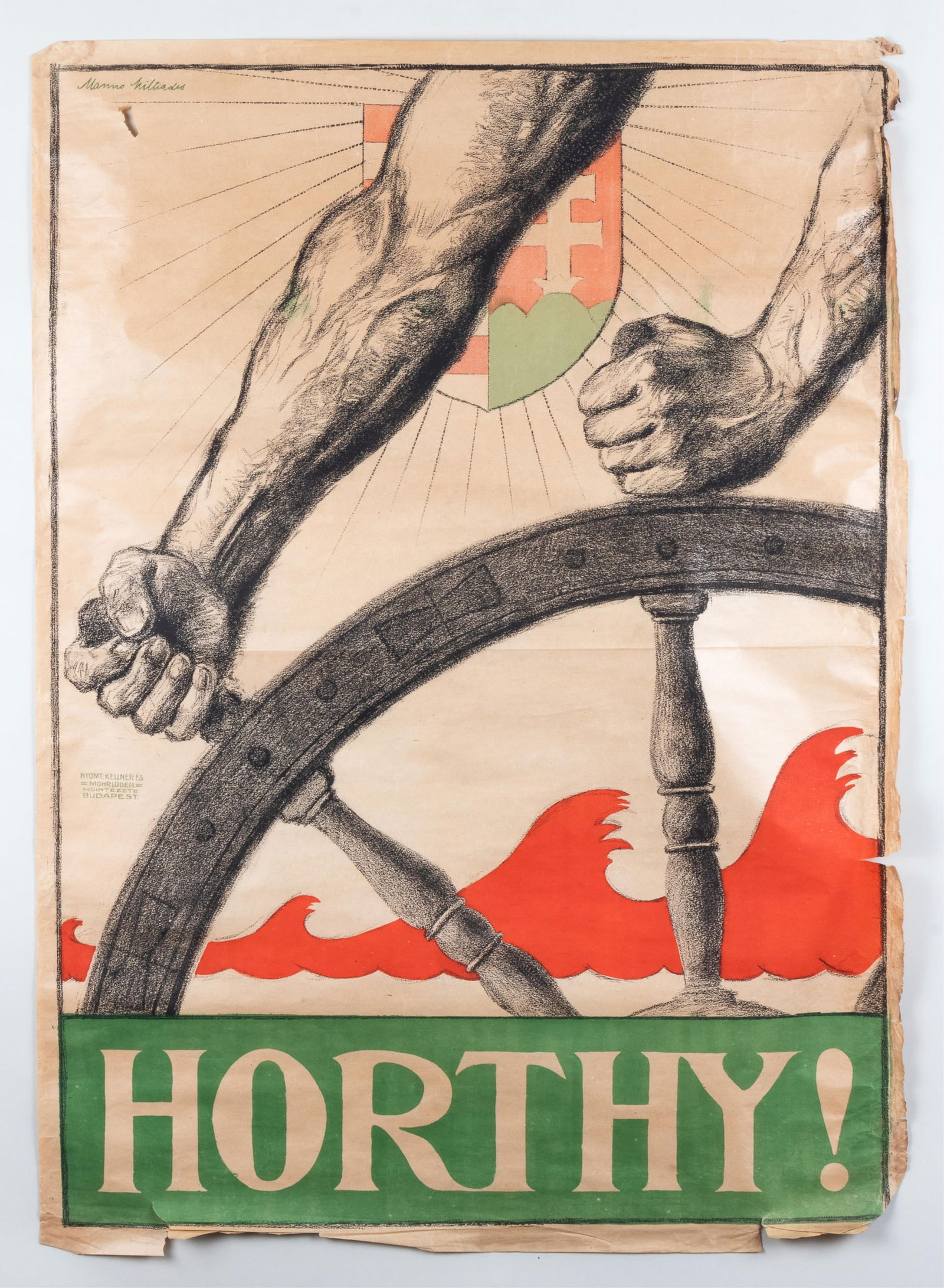VINTAGE HUNGARIAN PROPAGANDA POSTER BY MILTIADES MANNO: Vintage Hungarian propaganda poster, artwork of a man turning a ship wheel with the Hungarian coat of arms in the background, reads 'Horthy!' Artwork by Militades Manno (1880-1935), ca. 1919. Printed