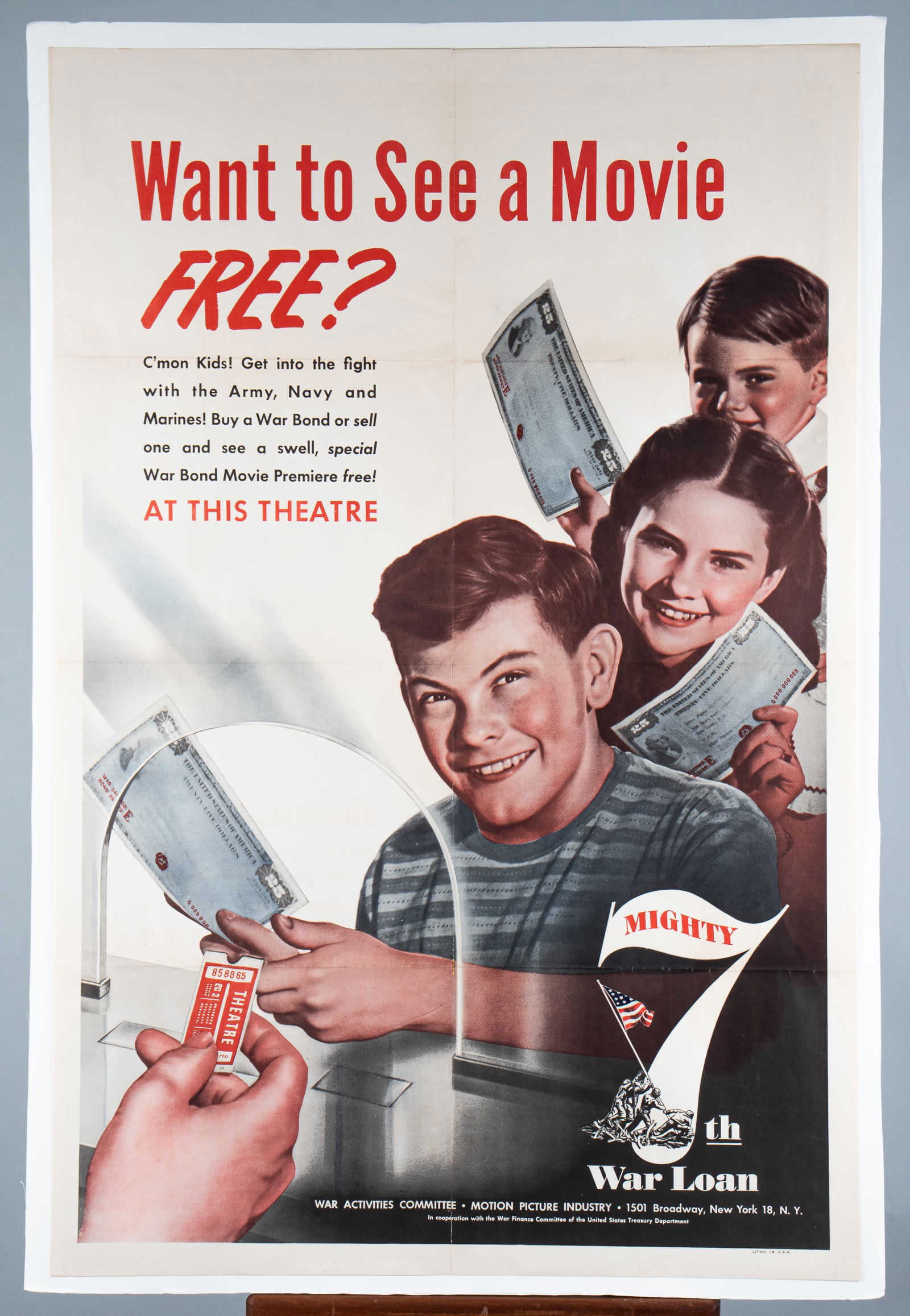 WANT TO SEE A MOVIE FREE WAR BOND POSTER: 'Want to See a Movie Free? / C'mon Kids! Get into the fight with the Army, Navy and Marines! Buy a War Bond or sell one and see a swell, special War Bond Movie Premiere free! At This Theater / Mighty
