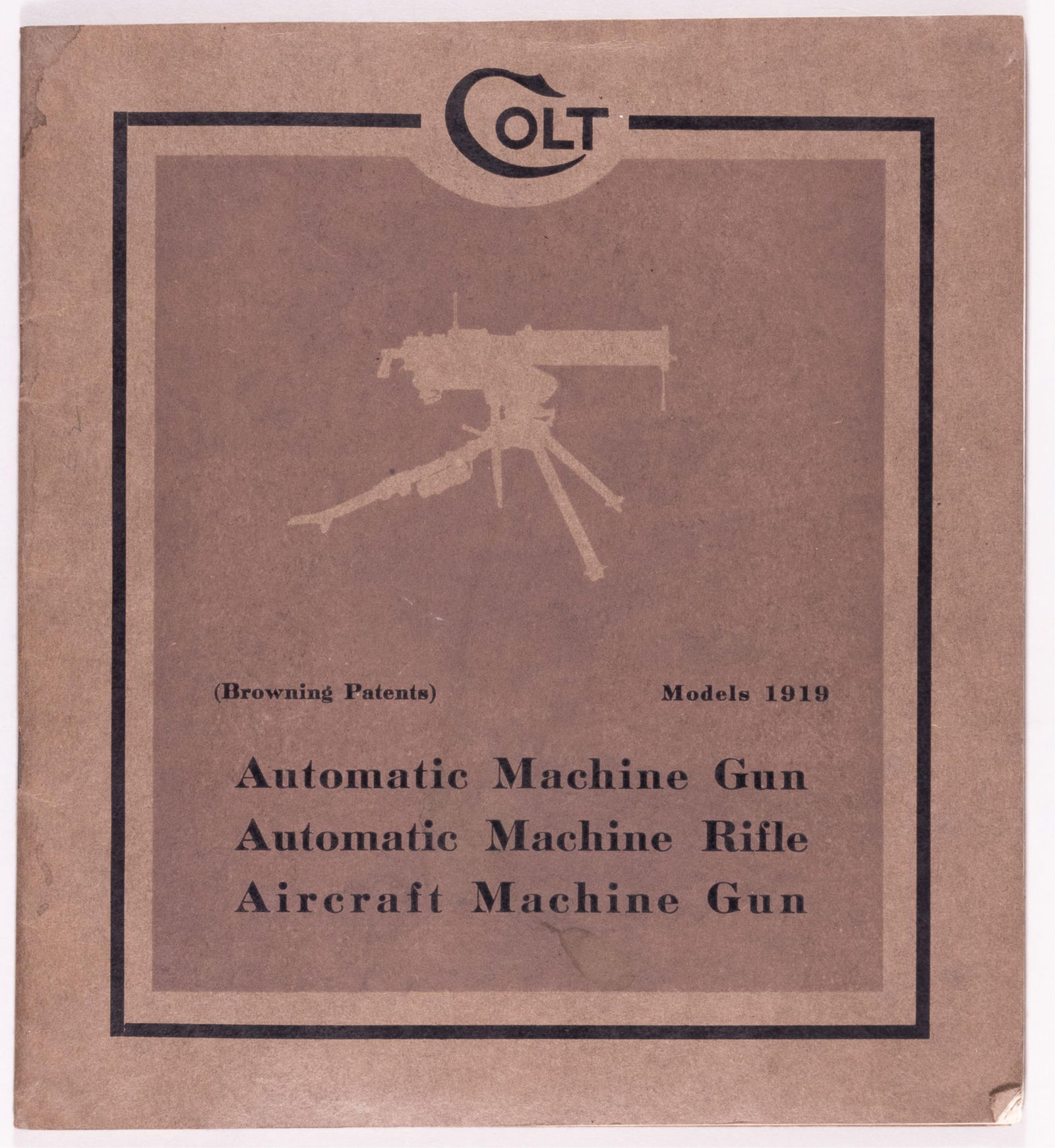 COLT MODEL 1919 AUTOMATIC RIFLES HANDBOOK: Original Colt Patent Fire Arms Manufacturing Company handbook covering the Model 1919 series of automatic weapons. Titled Colt Model 1919 - Automatic Machine Gun - Automatic Machine Rifle - Aircraft M