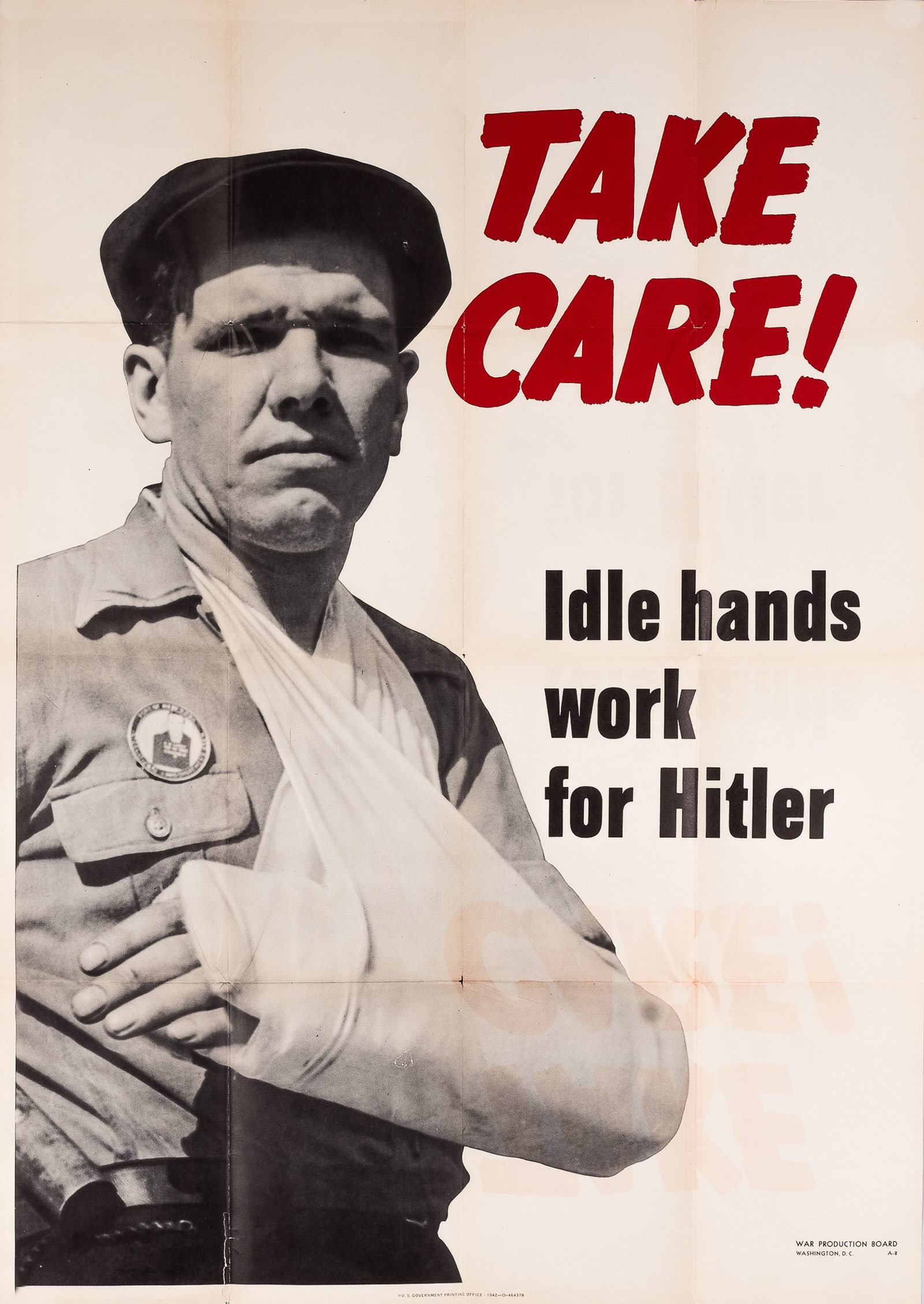 TAKE CARE! IDLE HANDS WORK FOR HITLER WWII POSTER: Original WWII work safety propaganda poster, 'Take Care! Idle Hands Work for Hitler.' U.S. Government Printing Office 1942-O-464378, War Production Board, Washington, D.C. Original mailing folds, tear
