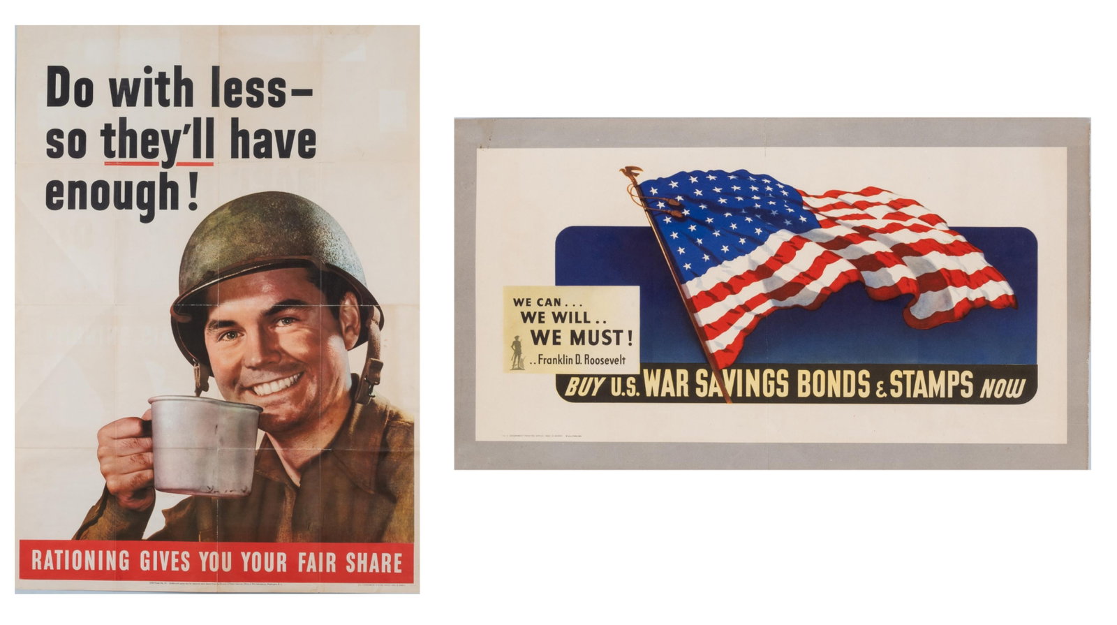 2 WWII PROPAGANDA RATIONING AND SAVINGS POSTERS: Two WWII American propaganda posters emphasizing rationing and financing the war effort. 1. WWII American ration poster, 'Do with Less - so they'll have enough! Rationing gives you your fair share.' O