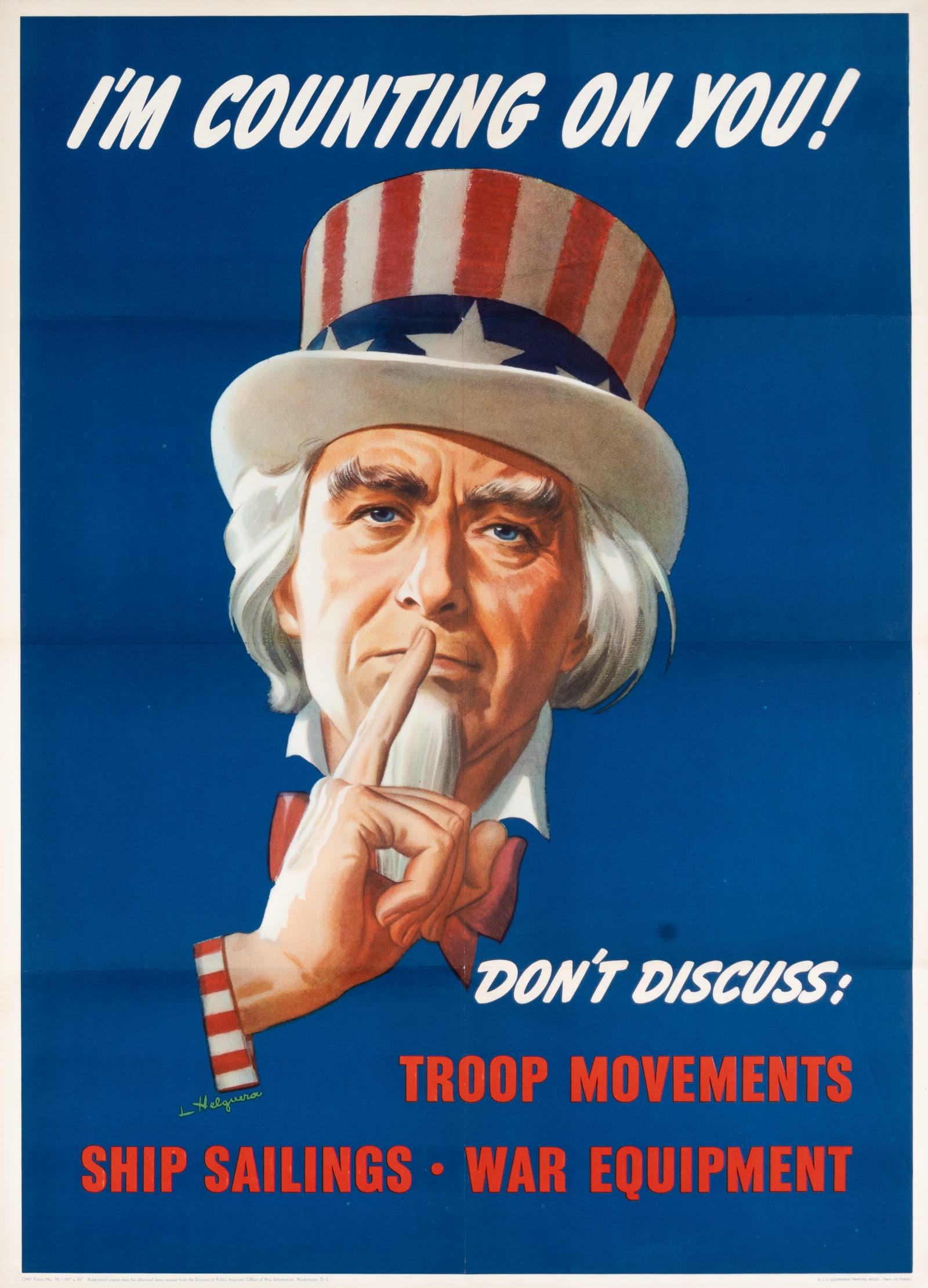 I'M COUNTING ON YOU UNCLE SAM COUNTER-ESPIONAGE WWII HOME FRONT POSTER: Original WWII American home front counter-espionage poster from 1943, I'm Counting on You! Don't discuss: Troop Movements- Ship Sailings - War Equipment.' Artwork by Leon Helguera (1899 - 1970). OWI P
