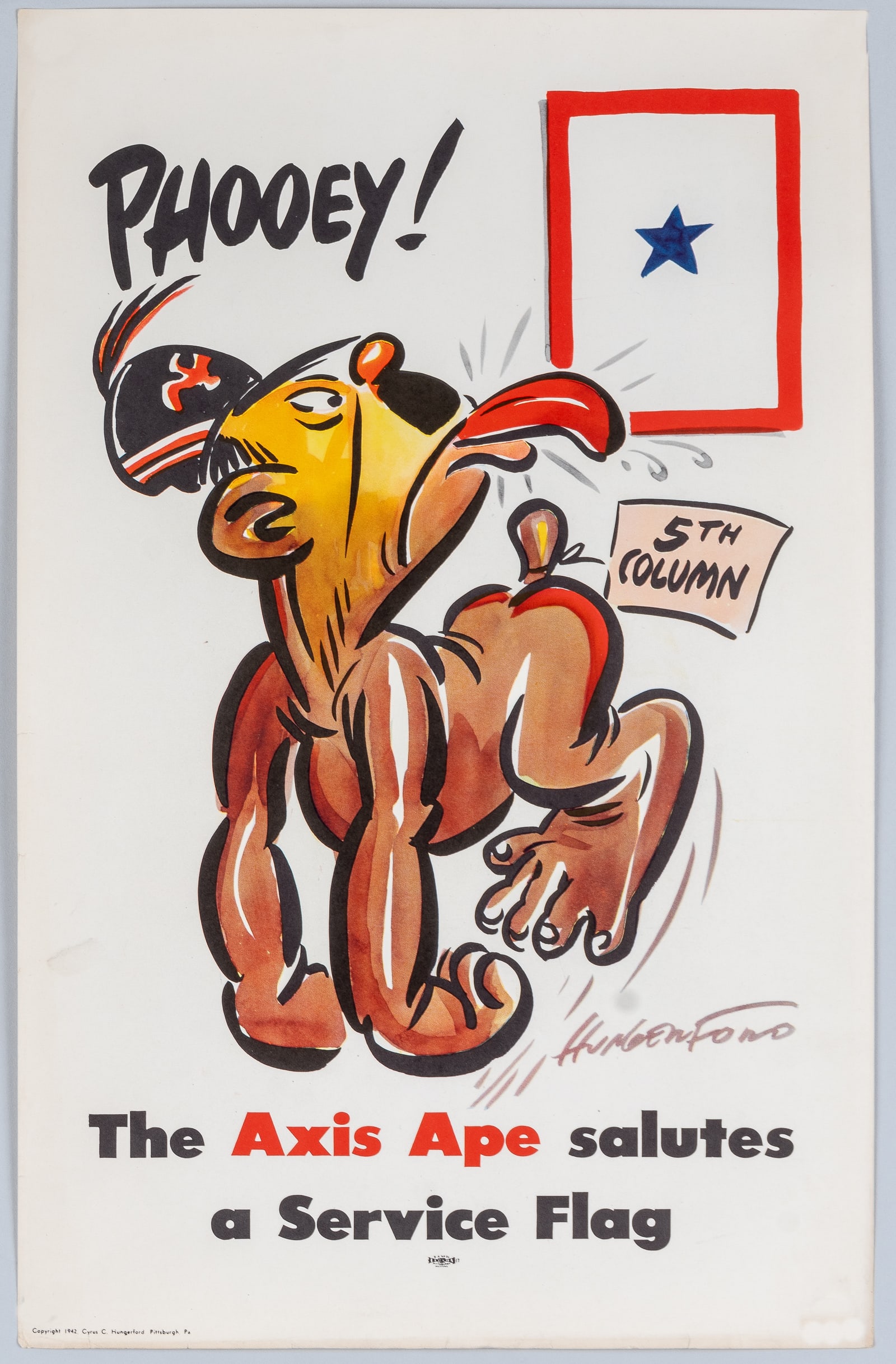 AXIS APE SALUTES A SERVICE FLAG WWII POSTER BY CY HUNGERFORD: WWII propaganda poster for factories and defense contractors, illustrated by Cyrus Hungerford, 1942. ' Phooey! The Axis Ape salutes a Service Flag.' Minor creases and stains; otherwise in good conditi