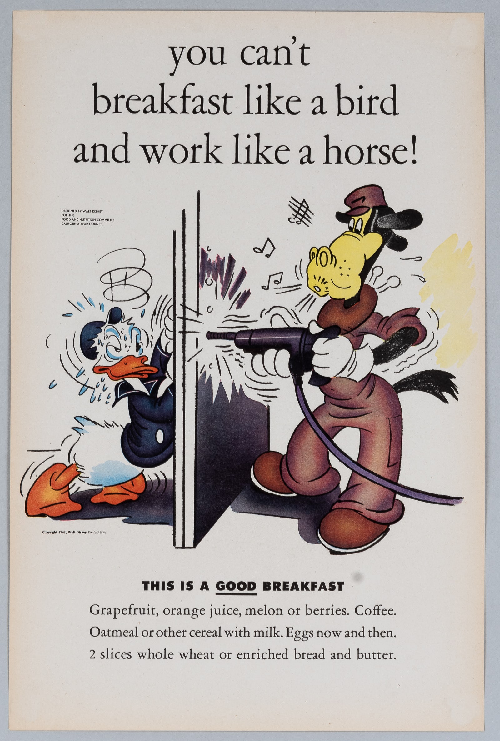 DISNEY GOES TO WAR WWII WALT DISNEY POSTER: Original WWII Walt Disney poster, 'You can't breakfast like a bird and work like a horse!' Created by the Walt Disney Studios in 1943 for the Food and Nutrition Committee of the California War Council