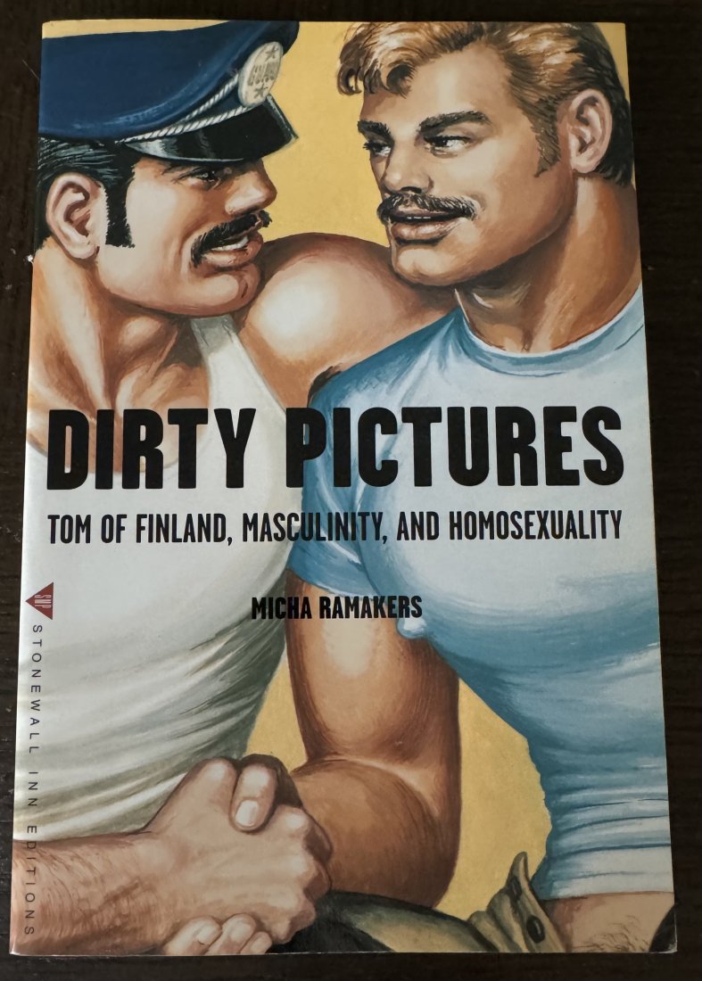 Dirty Pictures Book By Micha Ramakers: Dirty Pictures Tom Finland, Masculinity and homosexuality Book by Micha Ramakers