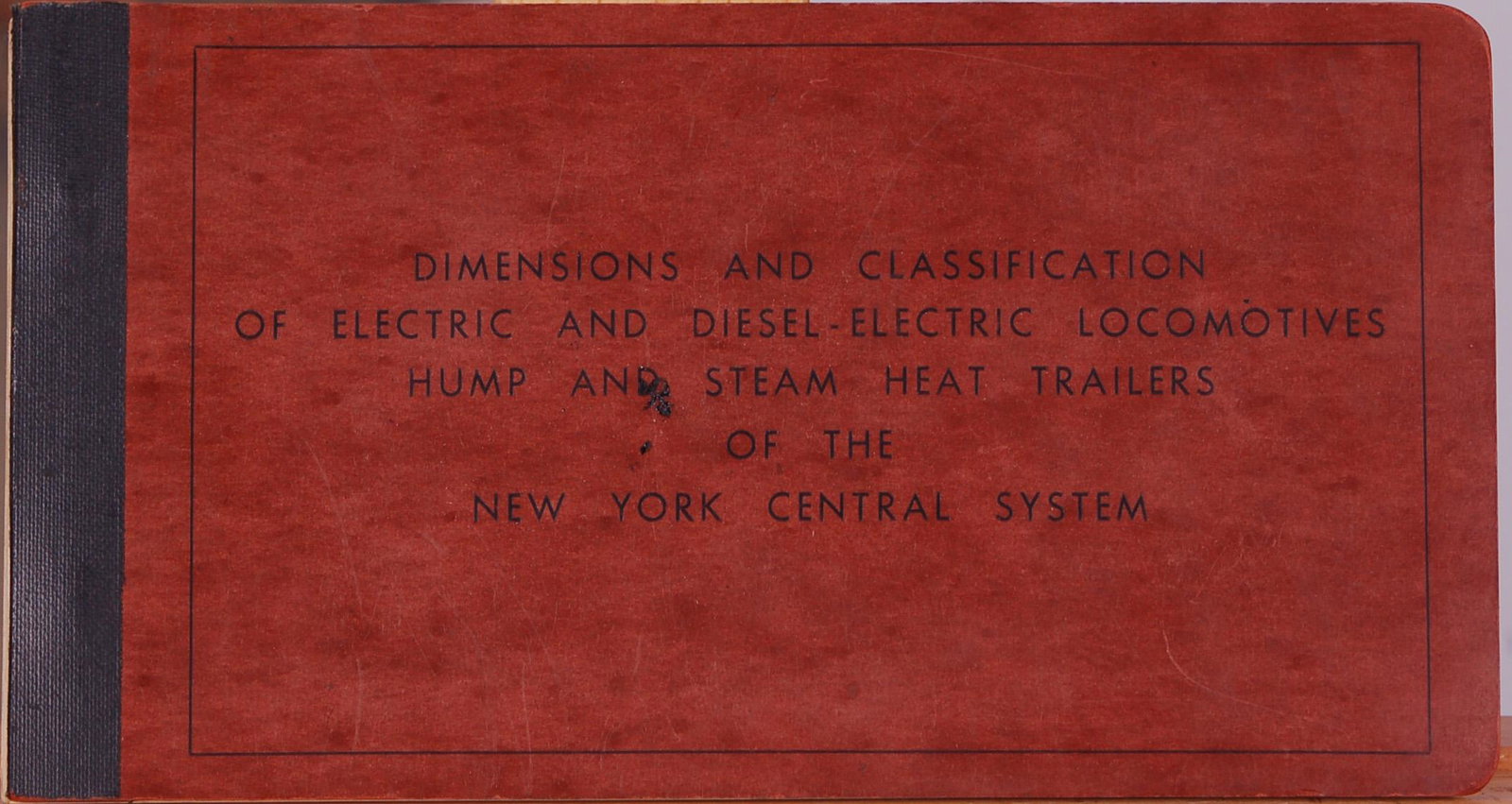 New York Central Railroad - Dimensions and: New York Central Railroad - Dimensions and Classifications of Electric / Diesel Electric locomotives and Hump and Steam Heat Trailers New York Central Railroad 1957 original 271 page booklet entitled 