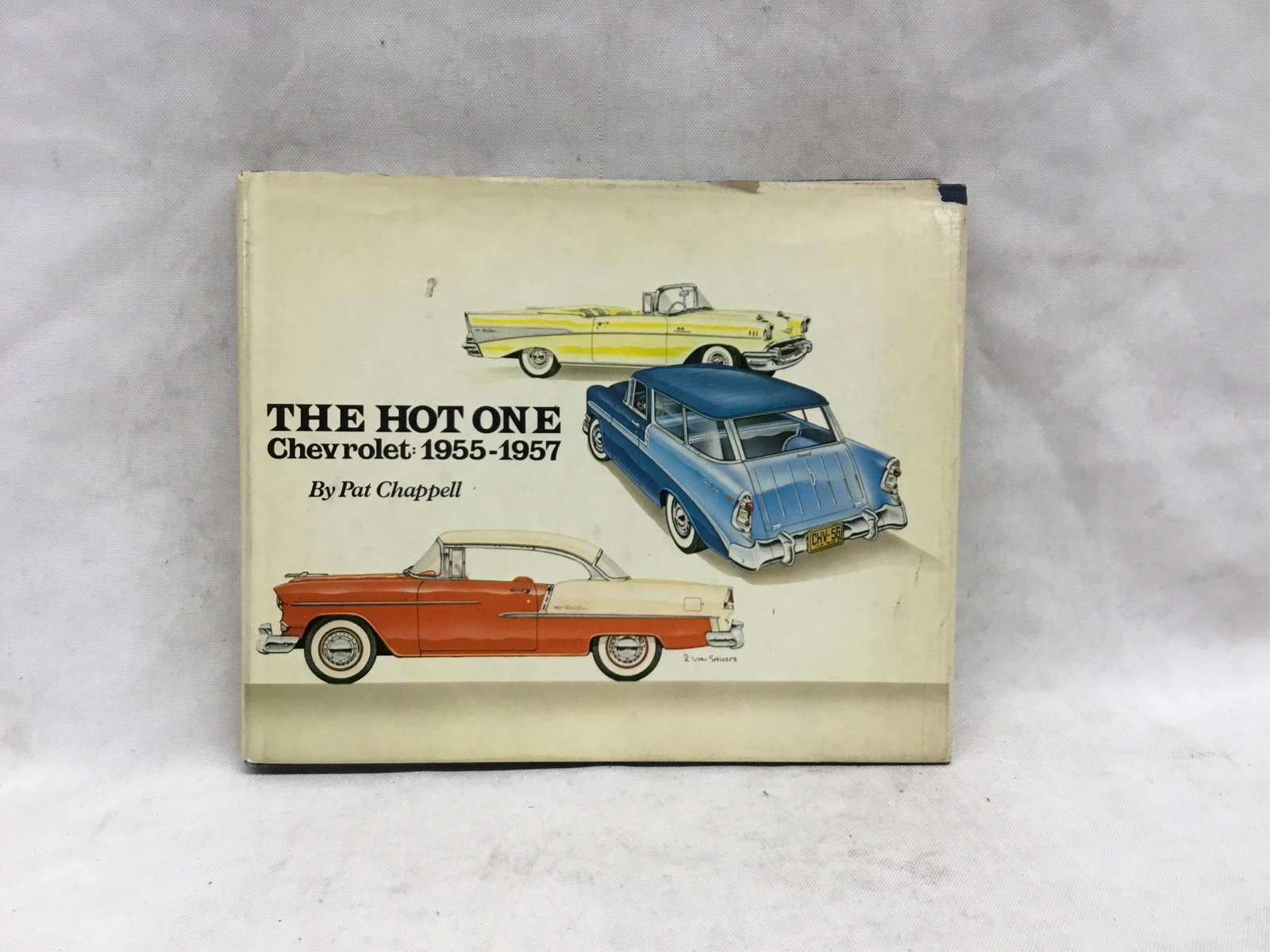 Signed Copy! - The Hot One: Chevrolet 1955-1957: Signed Copy! - The Hot One: Chevrolet 1955-1957Pat Chappell