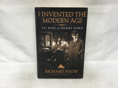 I Invented the Modern Age: The Rise of Henry Ford