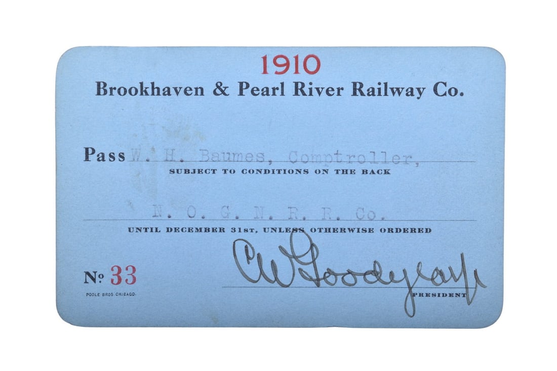 Brookhaven & Pearl River Railway 1910 Annual Railroad Pass: Number 33 pass issued to W. H. Baumes, Comptroller, New Orleans Great Northern RR Co., by C. W. Goodyear, President, who at that time was also owner of the Goodyear Syndicate which owned the Great Sou