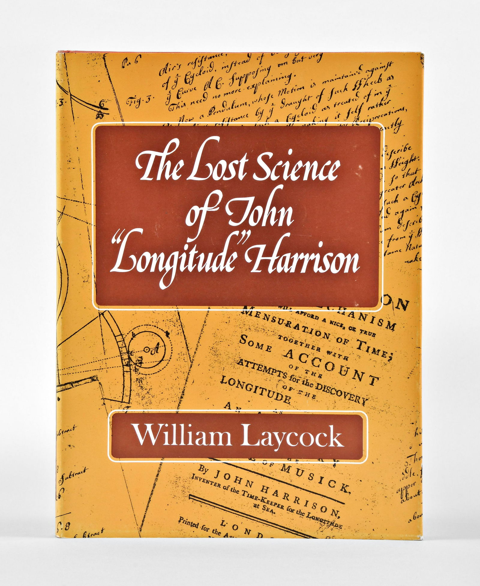 Limited first edition copy of The Lost Science of John: William Laycock, "The Lost Science of John 'Longitude' Harrison", 1976, signed, numbered first edition copy, no. 294, with dust jacket