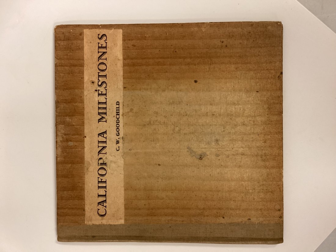 1831 Cecil Wray Goodchild "California Milestones": Limited and only Edition of only 100 copies printed Very rare volume of woodcuts, chronicling the history of California from the time of the primitive days of the La Brea Tar Pits to the age of the ai
