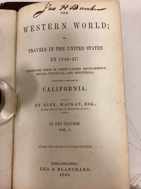 1849 Alex Mackay 1st US Ed. 2 Vol. "The Western World or Travels in the United States in 1846-1847": From the 2nd London Edition, Exhibiting them in their latest development, social, political and industrial, including a chapter on California.