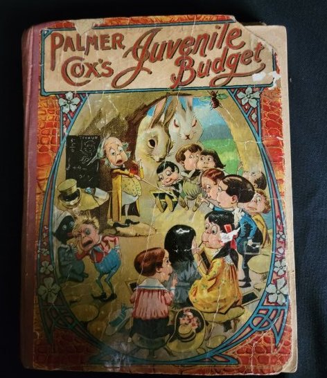 Palmer Cox's Juvenile Budget - M.A. Donahue Co. - 1899: Palmer Cox's Juvenile Budget Containing Queer People with Paws, Claws, Wings, Stings, and Others Without Either. Goblins, Giants, Merrymen and Monarchs, Stories of their Mischievous Pranks and Humorou