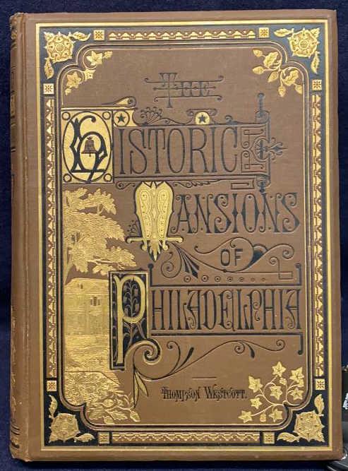 1877 BOOK HISTORICAL MANSIONS OF PHILADELPHIA: BY THOMPSON WESTCOTT