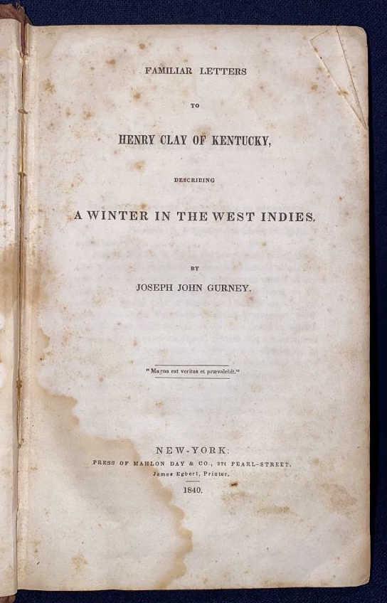 ANTIQUE ANTI-SLAVERY RELATED BOOK 1840: FAMILIAR LETTERS TO HENRY CLAY OF KENTUCKY BY JOSEPH JOHN GURNEY