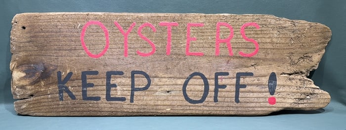 WOODEN SIGN PAINTED "OYSTERS KEEP OFF!" SIGN
