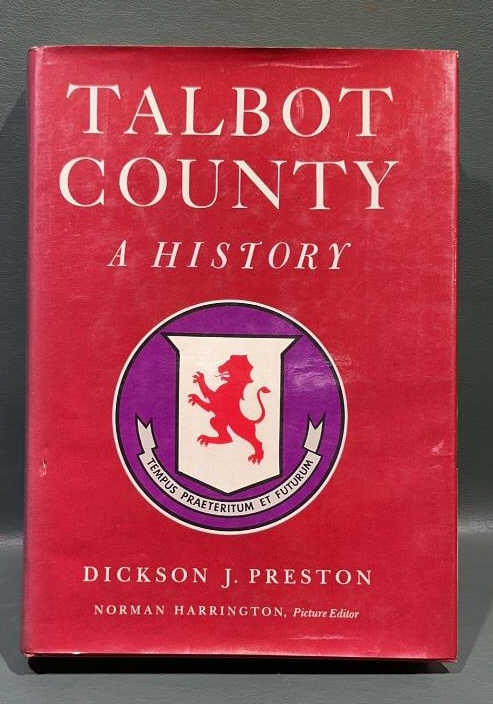TALBOT COUNTY BOOK SIGNED BY DICKSON J. PRESTON: (FIRST EDITION)