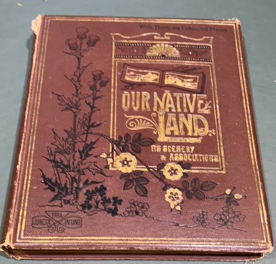 "OUR NATIVE LAND ITS SCENERY & ASSOCIATIONS" ~ 187 (1 of 3)