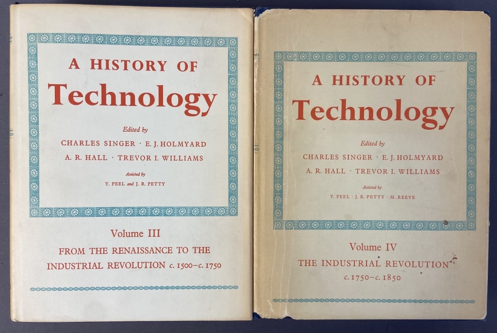History of Technology Industrial Revolution 2 Vol A History of Technology Volumes 3 and 4, coverings: A History of Technology Volumes 3 and 4, coverings 1500-1850, the Renaissance to the Industrial Revolution. Copyright 1958, Oxford University Press.