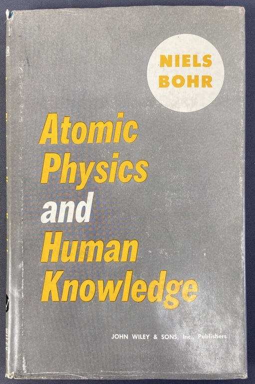 Atomic Physics & Human Knowledge Book 1958 Atomic Physics and Human Knowledge by Niels Bohr. (1 of 8)