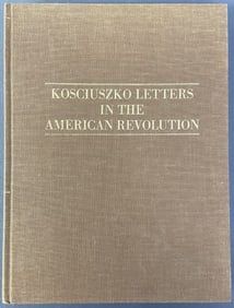 Kosciuszko Letters in Am Revolution Book 1977 Kosciuszko Letters in the American Revolution,