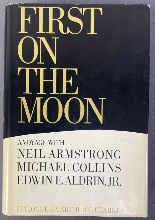 First on The Moon Book by Armstrong Collins Aldrin First on the Moon a Votage With Neil Armstrong, (1 of 7)