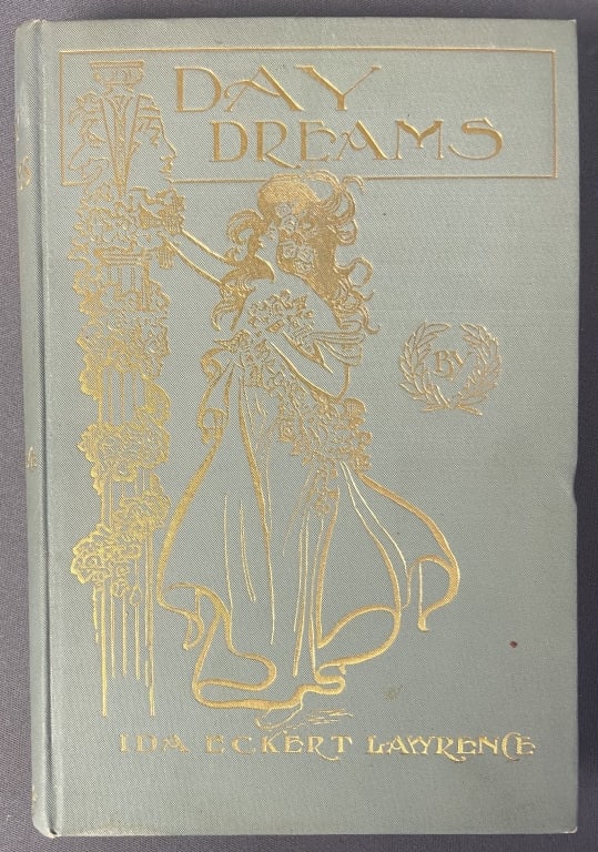 Antique Book Daydreams Ida Eckert Lawrence Daydreams by Ida Exkert Lawrence, published by The Robert: Daydreams by Ida Exkert Lawrence, published by The Robert Clarke Company, 1900. Illustrated, lovely gold gilt art nouveau ornamentation on front board and spine.