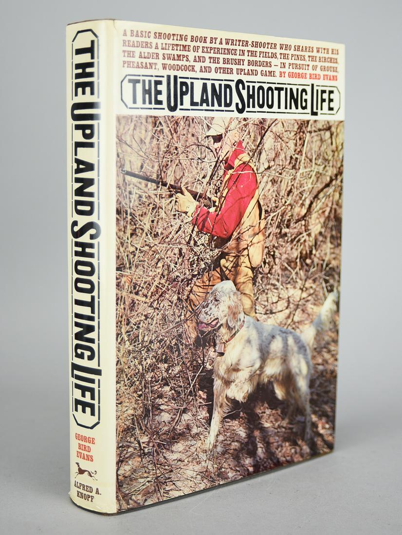 The Upland Shooting Life by George Bird Evans. Signed 1st Ed. New York: Alfred A. Knopf, 1971: The Upland Shooting Life by George Bird Evans. New York: Alfred A. Knopf, 1971. First Edition. Signed on the half-title page. "The Upland Shooting Life" is a memoir written by George Bird Evans, a wel