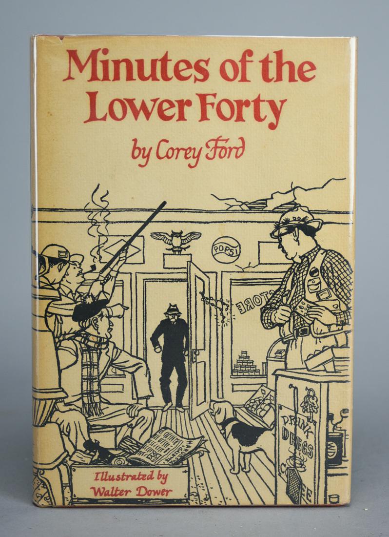 Minutes of the Lower Forty by Corey Ford. 1st Edition. New York: Holt, Rinehart & Winston, 1962: Minutes of the Lower Forty by Corey Ford. 1st Edition. New York: Holt, Rinehart & Winston, 1962. The book is a humorous collection of stories and essays about hunting and fishing in the American wilde