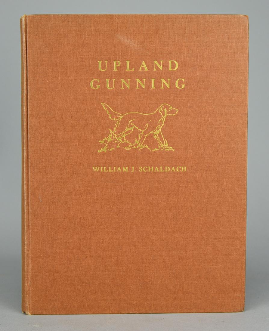 Upland Gunning by William J. Schaldach. Signed Edition. New York: A. S. Barnes & Co., 1946 (1 of 5)