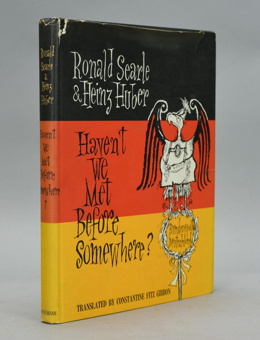Haven't We Met Before Somewhere? by Ronald Searle & Heinz Huber 1st Ed 1966: Haven't We Met Before Somewhere? Germany from the Inside and Out by Ronald Searle & Heinz Huber. Translated by Constantine Fitz Gibbon. London: William Heinemann, 1966. First Edition. Hardcover.