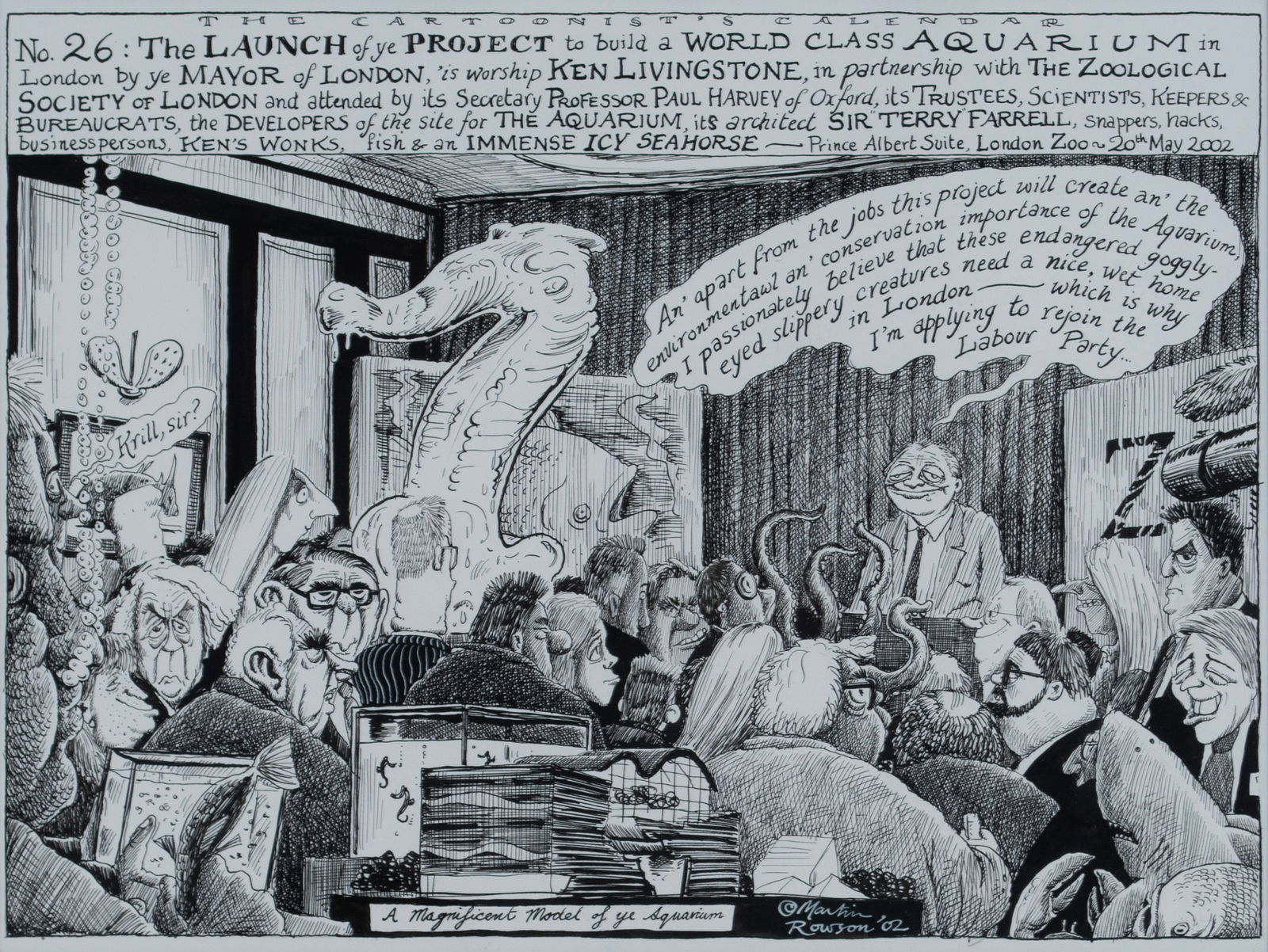 MARTIN ROWSON (BRITISH, B. 1959): Martin Rowson British, b. 1959 The Cartoonist's Calendar, no. 16 Pen and ink Signed and dated '02. Satirical scene of Ken Livingstone, mayor of London, presenting plans for an aquarium, matted and
