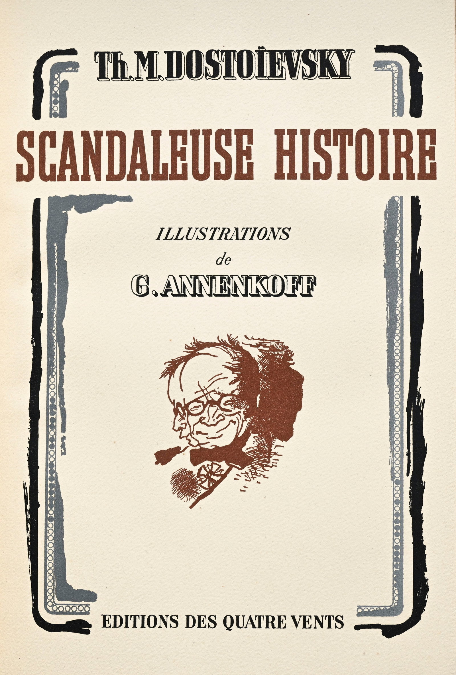 DOSTOÏEVSKY (Fiodor). Scandaleuse histoire. Paris, Les Éditions des Quatre Vents, 1945. Pe: DOSTOÏEVSKY (Fiodor). Scandaleuse histoire. Paris, Les Éditions des Quatre Vents, 1945. Petit in-4° relié plein maroquin chocolat, les plats ornés de filets dorés au