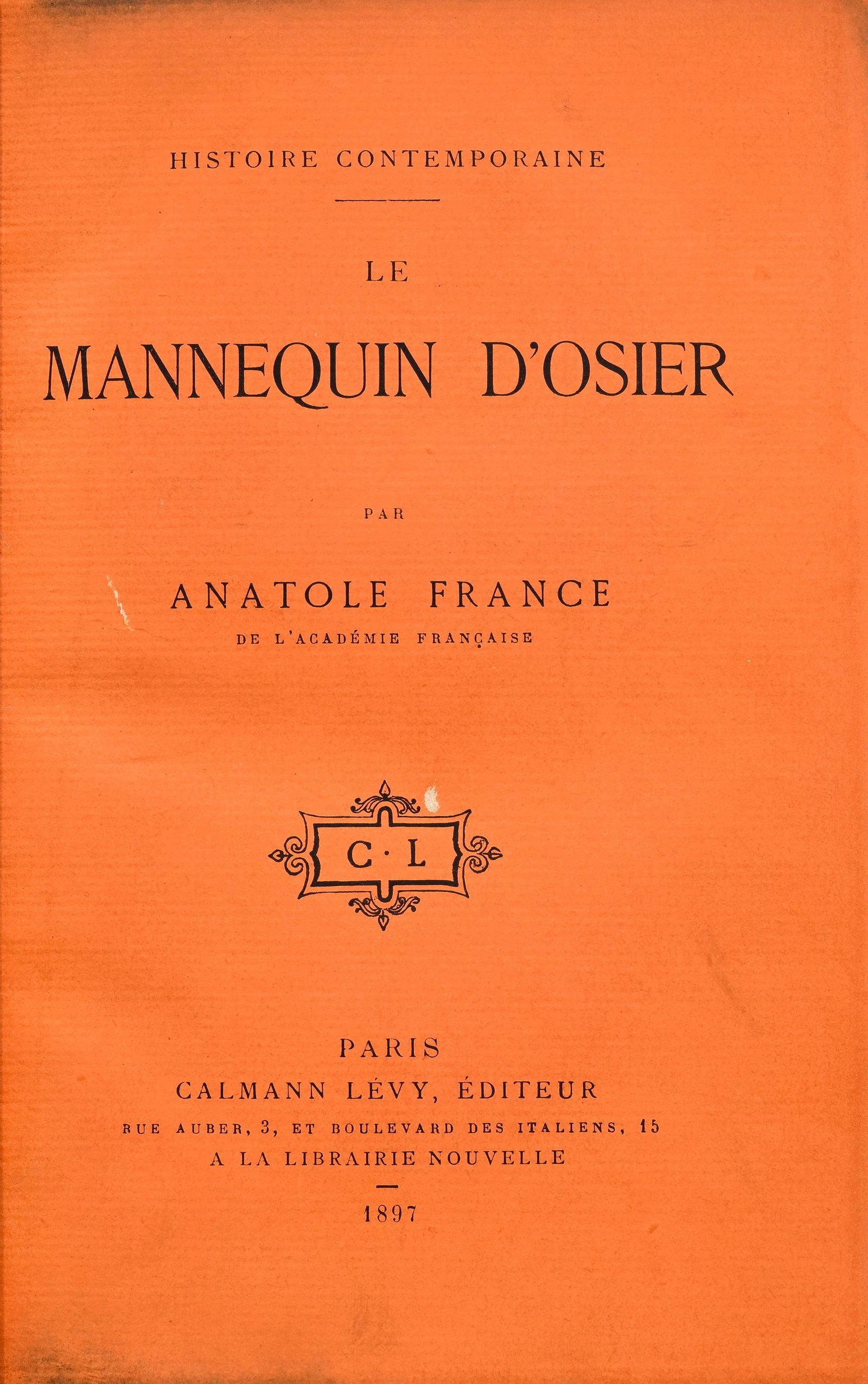 FRANCE (Anatole). Histoire contemporaine : L'Orme du Mail. Le Mannequin d'osier. L'Anneau d'amé: FRANCE (Anatole). Histoire contemporaine : L'Orme du Mail. Le Mannequin d'osier. L'Anneau d'améthyste. Monsieur Bergeret à Paris. Paris, Calmann-Lévy, 1897, 1899 et sd [1901]. 4 vol.