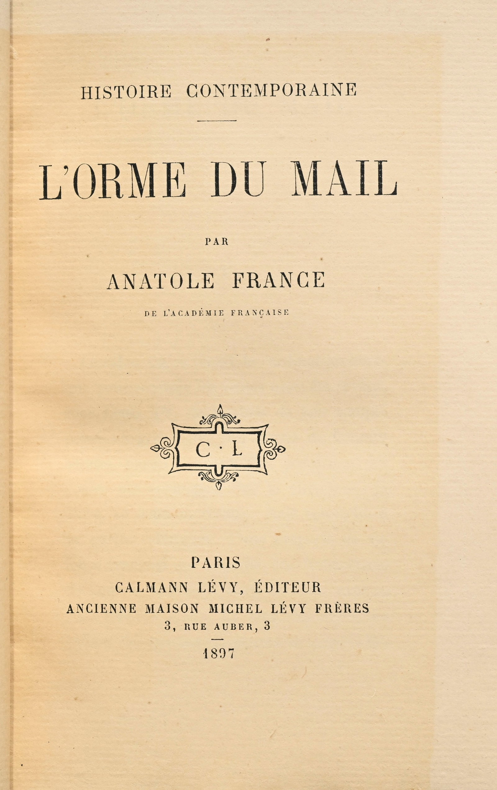 FRANCE (Anatole). Histoire contemporaine : L'Orme du Mail. Le Mannequin d'osier. L'Anneau d'amé - 5