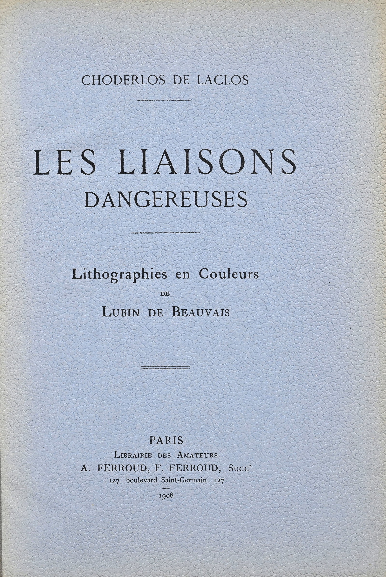 LACLOS (Pierre Choderlos de). Les Liaisons dangereuses. Paris, Librairie des Amateurs, A. et F. Ferr - 3