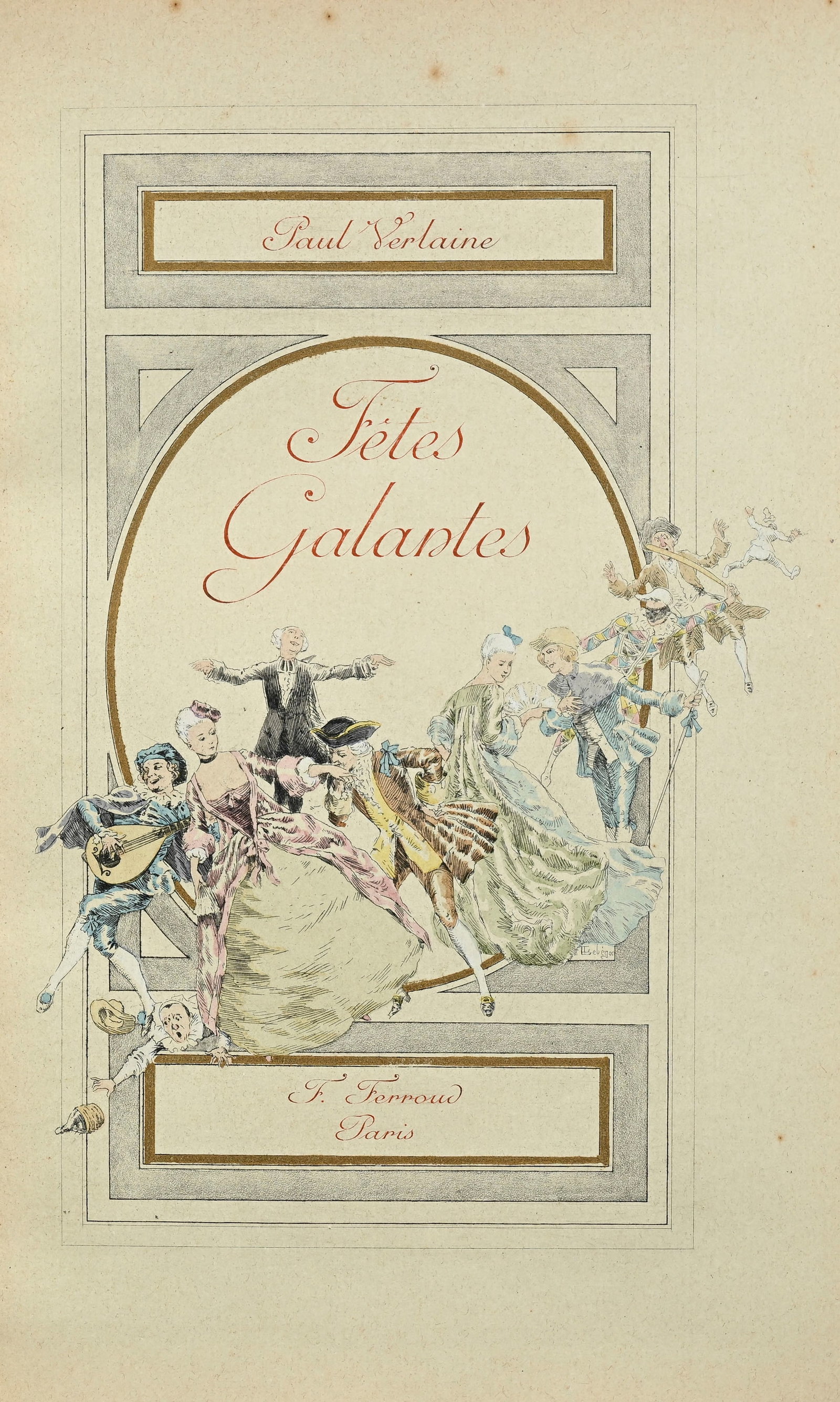 VERLAINE (Paul). Fêtes Galantes. Paris, Ferroud, 1913. Grand in-8° relié plein maroqu: VERLAINE (Paul). Fêtes Galantes. Paris, Ferroud, 1913. Grand in-8° relié plein maroquin cerise, dos à faux-nerfs, filet doré et écoinçons floraux int., gardes de