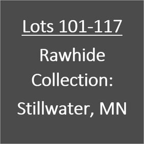 Lots 101-117: Rawhide Collection of Stillwater, MN