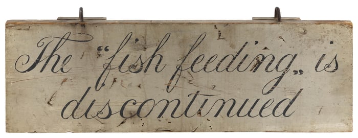 "THE 'FISH FEEDING' IS DISCONTINUED" PAINTED SIGN Hingham, Massachusetts, 19th Century Height 9.5".