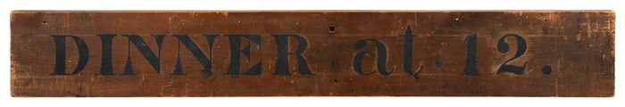 "DINNER AT 12." PAINTED WOODEN SIGN FROM THE HINGHAM AGRICULTURAL HALL Hingham, Massachusetts, 19th