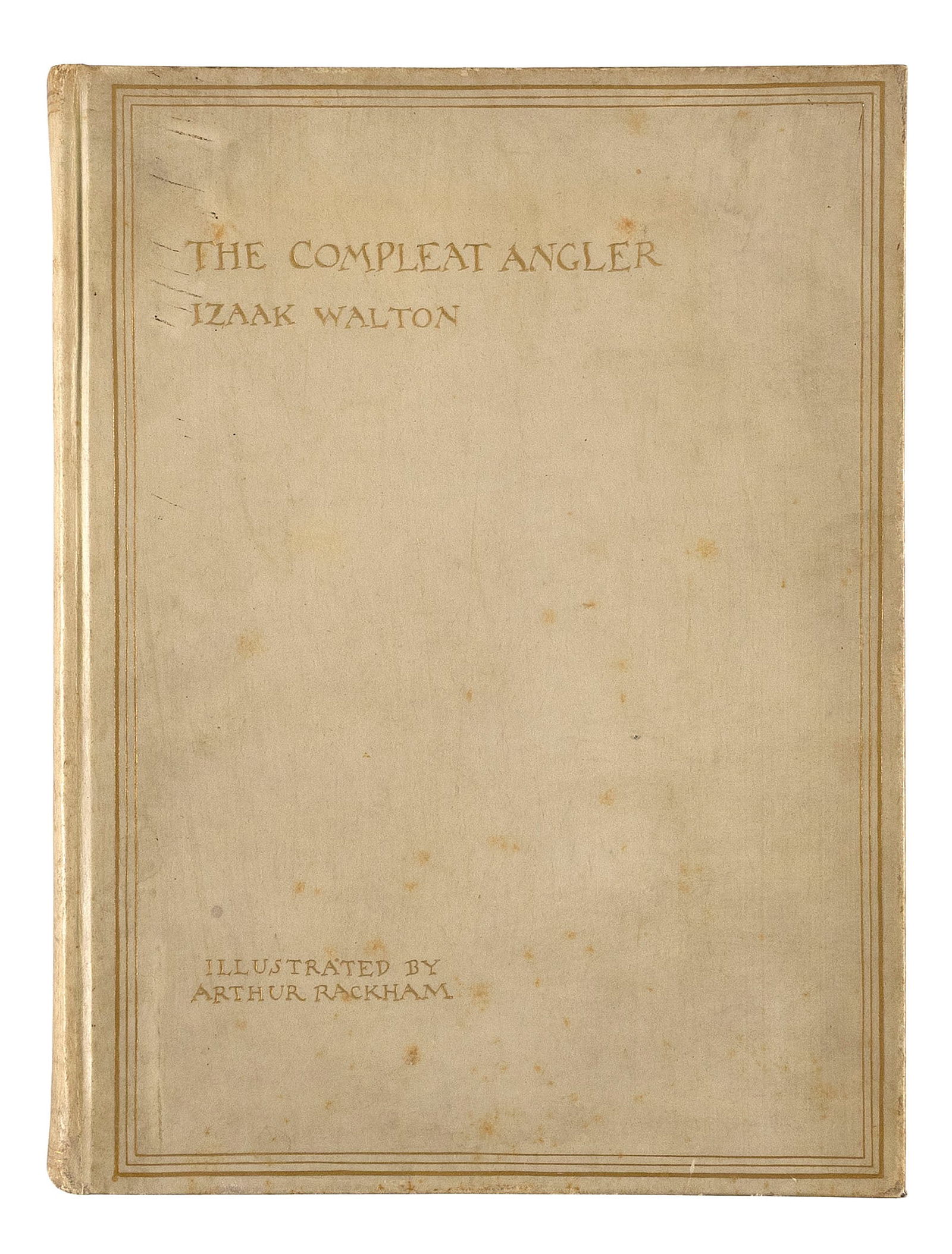 "THE COMPLEAT ANGLER", SIGNED BY ILLUSTRATOR ARTHUR RACKHAM Quarto 10.5" x 8.25".: "THE COMPLEAT ANGLER", SIGNED BY ILLUSTRATOR ARTHUR RACKHAMThe Compleat Angler, Or the Contemplative Man's Recreation. Being a Discourse of Rivers, Fishponds, Fish and Fishing, Not Unworthy the Perusa