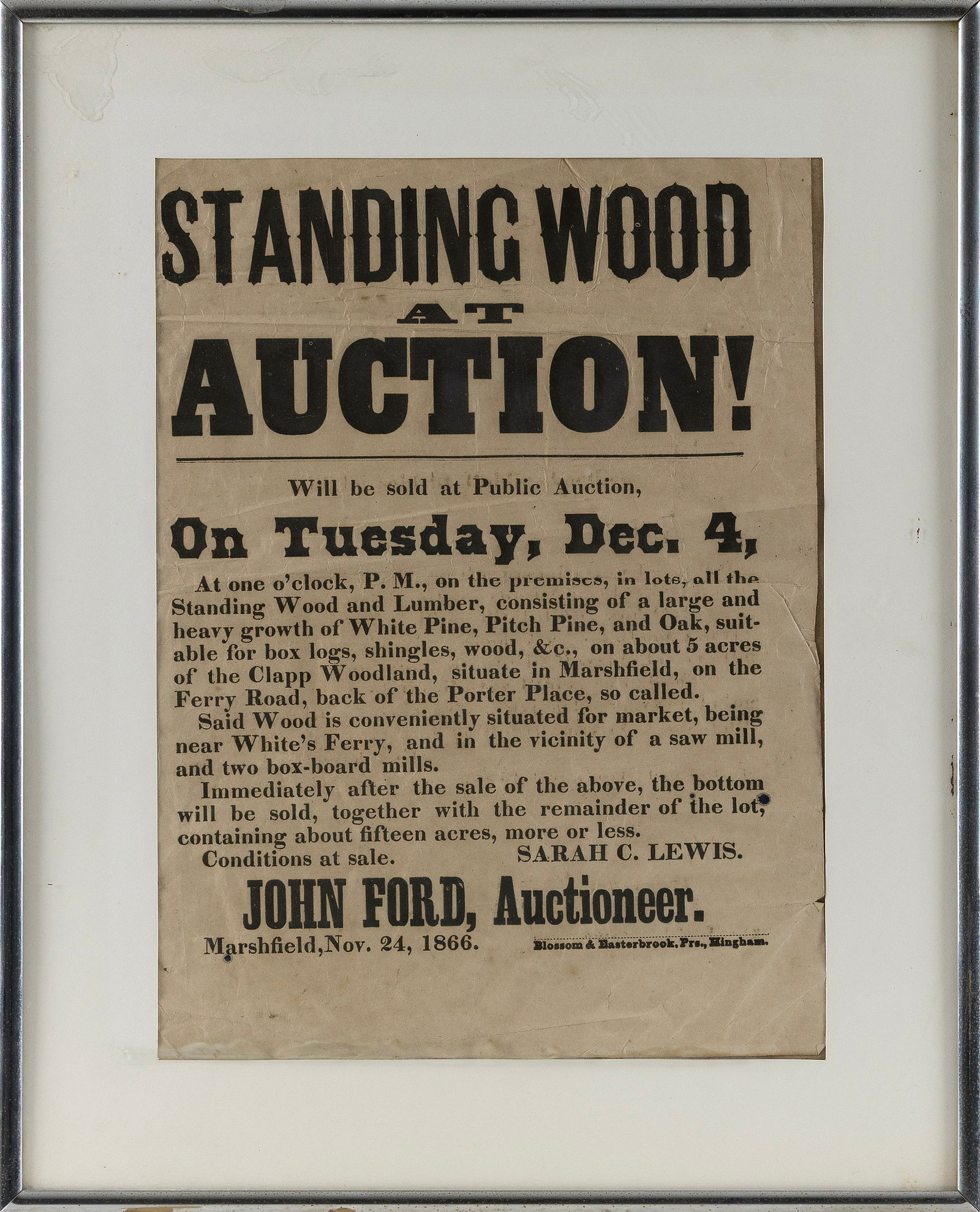MASSACHUSETTS AUCTION BROADSIDE Circa 1866 15" x 10". Framed 20" x 16".: MASSACHUSETTS AUCTION BROADSIDECirca 1866"Standing Wood at Auction! Will be sold at Public Auction On Tuesday, Dec. 4, [...] John Ford, Auctioneer. Marshfield, Nov. 24, 1866.".15" x 10". Framed 20" x