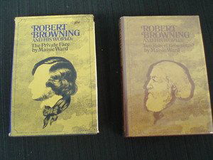 Robert Browning and His World 2 Vols 1st Ed: Maisie Ward. Robert Browning and His World: The Private Face and Two Robert Brownings. Holt Rinehart, NY 1967 and 1969. Stated first Edition. Tall 8vo. Cloth boards w/DJ one w/mylar. Ex Libris Brett S