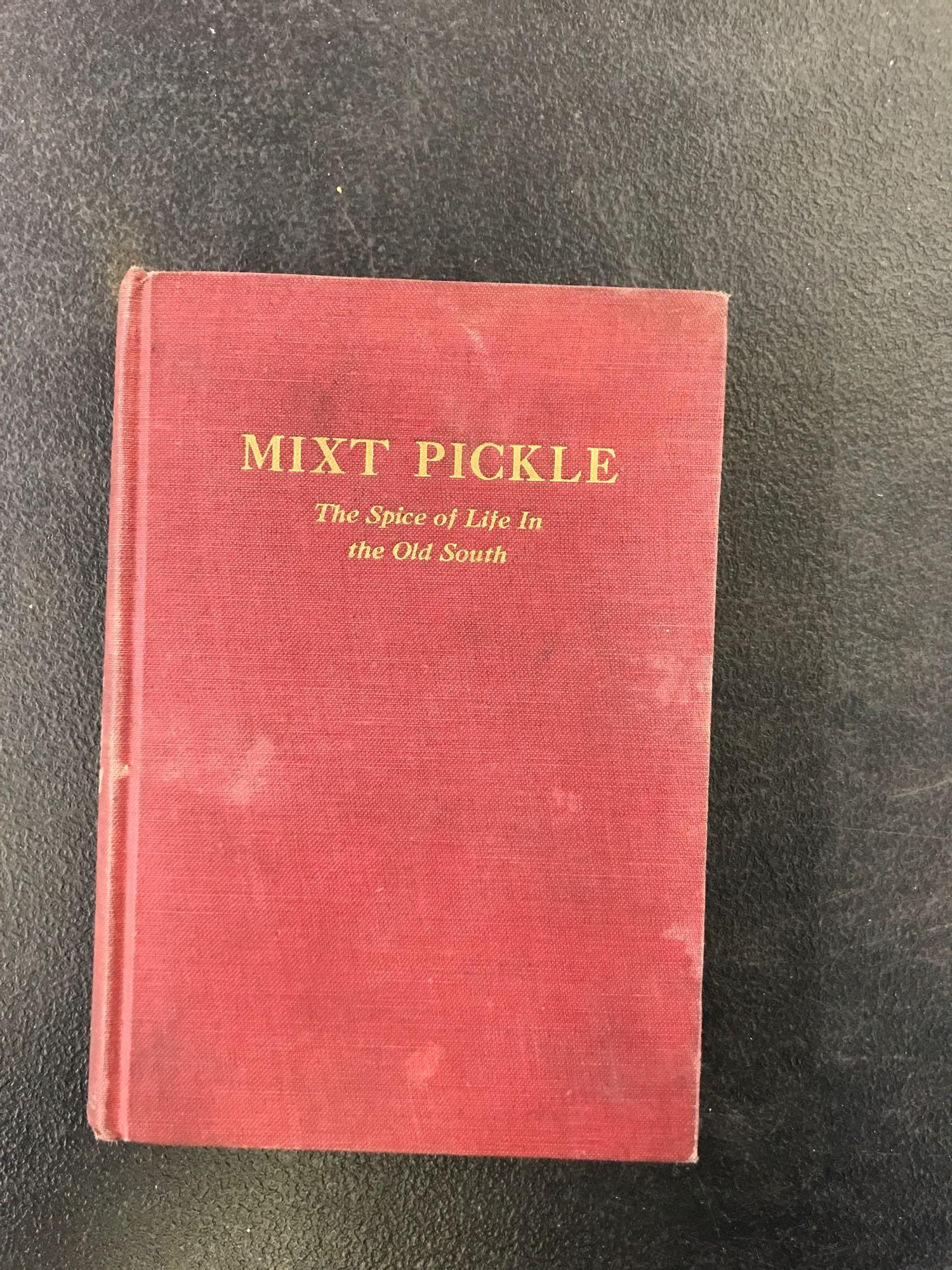 Mixt Pickle: The Spice of Life in the Old South: Mixt Pickle: The Spice of Life in the Old South. Written by George E Wiley, published in 1927.